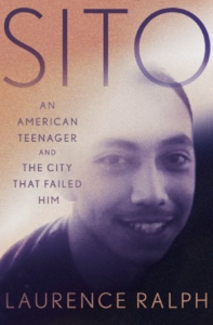 Laurence Ralph, "Sito: An American Teenager and the City That Failed Him" (Grand Central Publishing, 2023)