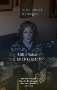 Mariela Méndez, et al., "El arte de pensar sin riesgos: Clarice Lispector 100 años" (2020)